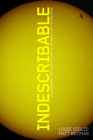 Indescribable: Encountering the Glory of God in the Beauty of the Universe (Paperback)