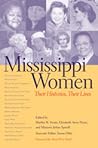 Mississippi Women: Their Histories, Their Lives, Volume 1 (Southern Women: Their Lives and Times) Mississippi Women: Their Histories, Their Lives, Volume 1 (Southern Women: Their Lives and Times)