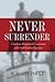 Never Surrender: Confederate Memory and Conservatism in the South Carolina Upcountry