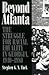 Beyond Atlanta: The Struggle for Racial Equality in Georgia, 1940-1980