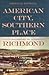 American City, Southern Place: A Cultural History of Antebellum Richmond