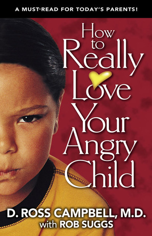 How to Really Love Your Angry Child
