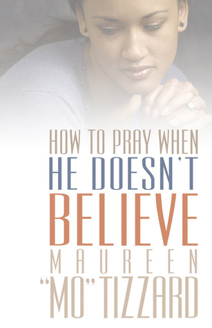 How to Pray When He Doesn't Believe (Paperback)