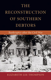 The Reconstruction of Southern Debtors: Bankruptcy after the Civil War (Studies in the Legal History of the South)