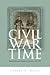 Civil War Time by Cheryl A. Wells