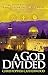 A God Divided: Understanding the Differences Between Islam, Christianity, a