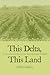This Delta, This Land: An Environmental History of the Yazoo-Mississippi Floodplain