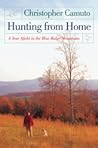 Hunting from Home: A Year Afield in the Blue Ridge Mountains Hunting from Home: A Year Afield in the Blue Ridge Mountains