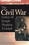 The Civil War Letters of Joseph Hopkins Twichell: A Chaplain's Story