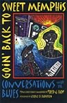 Goin' Back to Sweet Memphis: Conversations with the Blues Goin' Back to Sweet Memphis: Conversations with the Blues