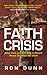 Faith Crisis: What Faith Is and Why It Doesn't Always Do What you Want