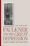 Faulkner and the Great Depression by Ted Atkinson