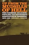 Up from the Mudsills of Hell: The Farmers' Alliance, Populism, and Progressive Agriculture in Tennessee, 1870-1915