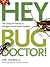 Hey, Bug Doctor!: The Scoop...