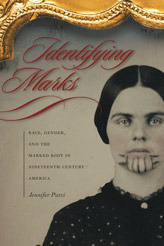 Identifying Marks: Race, Gender, And the Marked Body in Nineteenth-Century America (Hardcover)