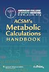 ACSM's Metabolic Calculations Handbook (American College of Sports Medicine) ACSM's Metabolic Calculations Handbook (American College of Sports Medicine)
