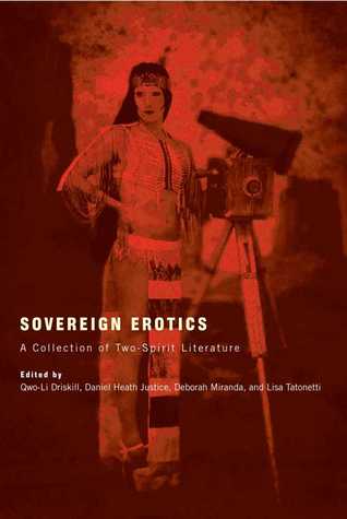 Sovereign Erotics: A Collection of Two-Spirit Literature (First Peoples: New Directions in Indigenous Studies)