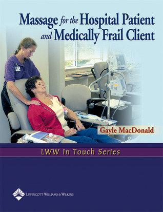Massage for the Hospital Patient and Medically Frail Client