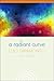 A Radiant Curve: Poems and ...