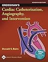 Grossman's Cardiac Catheterization, Angiography, And Intervention Grossman's Cardiac Catheterization, Angiography, And Intervention