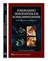 Perioperative Transesophageal Echocardiography Self-Assessment and Review Perioperative Transesophageal Echocardiography Self-Assessment and Review