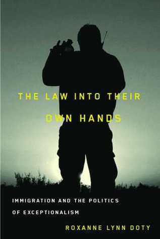 The Law Into Their Own Hands: Immigration and the Politics of Exceptionalism (Paperback)