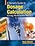 A Nurse's Guide to Dosage Calculation: Giving Medications Safely