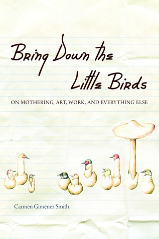 Bring Down the Little Birds: On Mothering, Art, Work, and Everything Else (Camino del Sol)