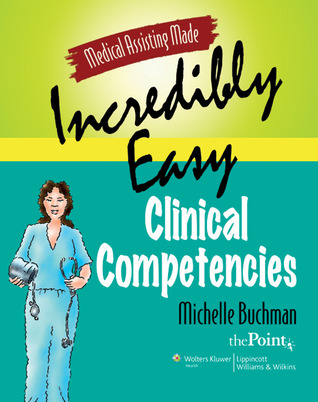 MED ASSIST MADE EASY: CLINICAL COMPENTENCIES: . (Medical Assisting Made Incredibly Easy)