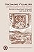Becoming Villagers: Comparing Early Village Societies (Amerind Studies in Archaeology)