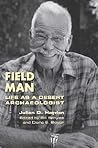 Field Man: Life as a Desert Archaeologist (Southwest Center Series)
