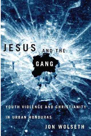 Jesus and the Gang: Youth Violence and Christianity in Urban Honduras (Paperback)