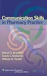 Communication Skills in Pharmacy Practice: A Practical Guide for Students and Practitioners Communication Skills in Pharmacy Practice: A Practical Guide for Students and Practitioners