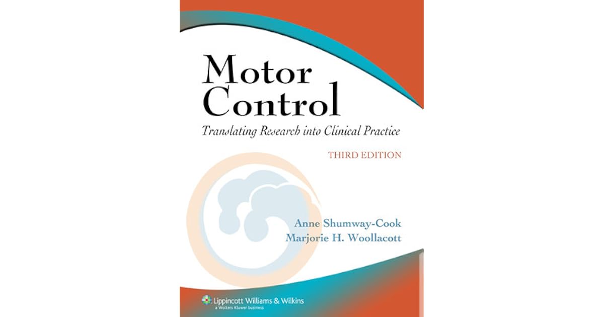 Motor Control Translating Research into Clinical Practice by Anne
