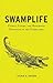 Swamplife: People, Gators, ...