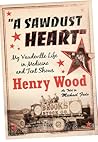 A Sawdust Heart by Henry Wood