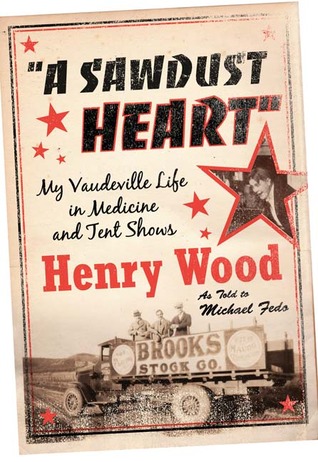 A Sawdust Heart: My Vaudeville Life in Medicine and Tent Shows (Paperback)