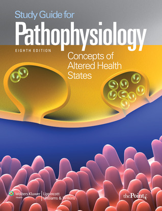 Study Guide for Pathophysiology Concepts of Altered Health States