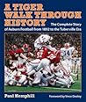 A Tiger Walk through History: The Complete Story of Auburn Football from 1892 to the Tuberville Era