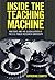 Inside the Teaching Machine...