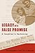 Legacy of a False Promise: ...