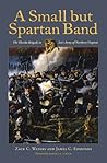 A Small but Spartan Band: The Florida Brigade in Lee's Army of Northern Virginia