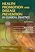 Health Promotion and Disease Prevention in Clinical Practice by Steven H. Woolf
