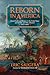 Reborn in America: French Exiles and Refugees in the United States and the Vine and Olive Adventure, 1815-1865 (Atlantic Crossings)