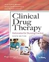 Clinical Drug Therapy: Rationales for Nursing Practice, Ninth Edition Clinical Drug Therapy: Rationales for Nursing Practice, Ninth Edition