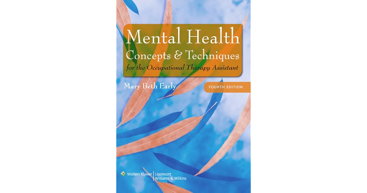 Mental Health Concepts and Techniques for the Occupational Therapy Assistant by Mary Beth Early