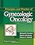 Principles and Practice of Gynecologic Oncology