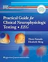 Practical Guide for Clinical Neurophysiologic Testing EEG Practical Guide for Clinical Neurophysiologic Testing EEG