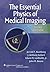 The Essential Physics of Medical Imaging, Third Edition
