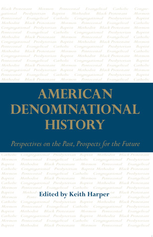American Denominational History: Perspectives on the Past, Prospects for the Future